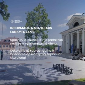 Spalio 27 d. muziejus ir padaliniai nedirbs